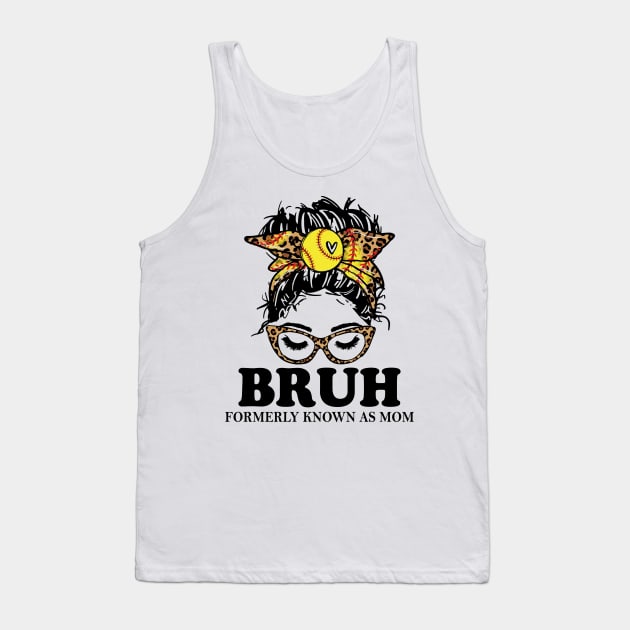 Softball Messy Bun Bruh Formerly Known As Mom Tank Top by Jenna Lyannion